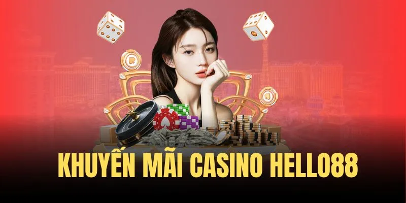 3 khuyến mãi Hello88 hot dành cho sảnh casino